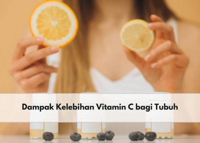 Hati-hati! Ini 5 Dampak Kelebihan Vitamin C bagi Tubuhmu, Dapat Sebabkan Ketidakseimbangan Nutrisi