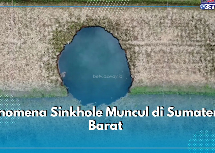 Fenomena Sinkhole Muncul di Sumatera Barat, Pertanda Apa?