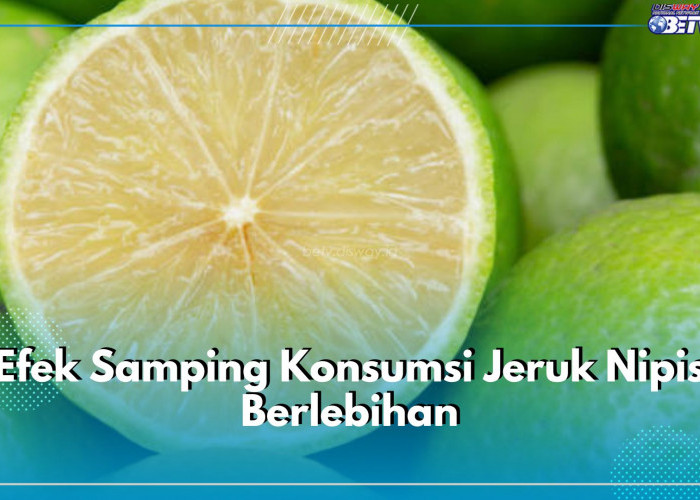 Perhatikan Asupannya untuk Hindari 5 Efek Samping Konsumsi Jeruk Nipis Berlebihan Ini, Apa Saja?