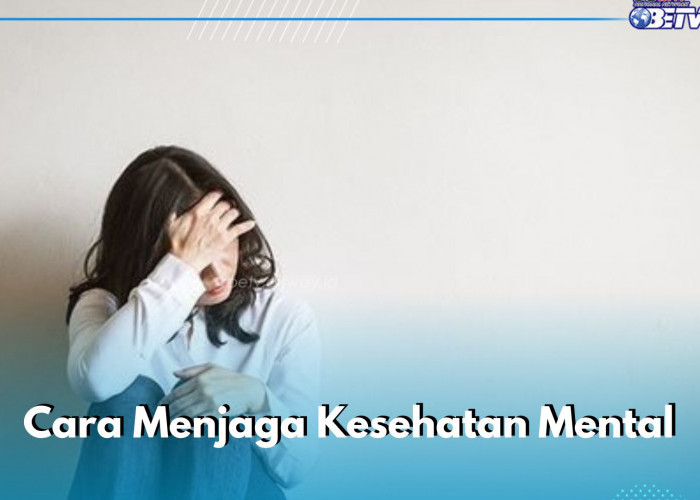 8 Cara Lain Menjaga Kesehatan Mental yang Jarang Diketahui, Salah Satunya Olahraga Teratur