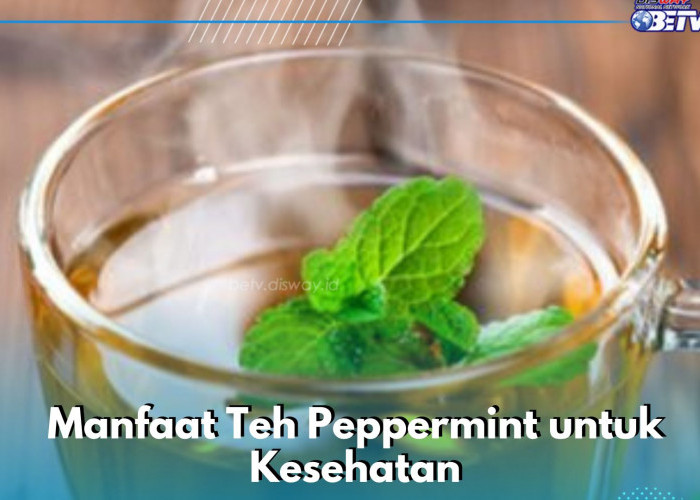 Ampuh Menyegarkan Napas, Ini Manfaat Konsumsi Teh Peppermint untuk Kesehatan