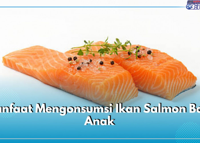 Wow! Ikan Salmon Mengandung Omega-3 yang Tinggi, Ini 10 Manfaatnya untuk Anak-anak