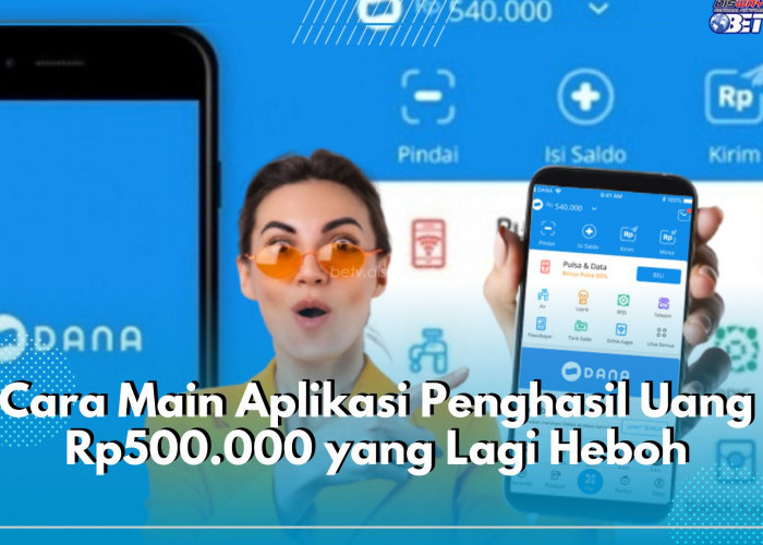 Saldo DANA Gratis Langsung Masuk ke E-wallet! Ini Cara Main Aplikasi Penghasil Uang Rp500.000 yang Lagi Heboh