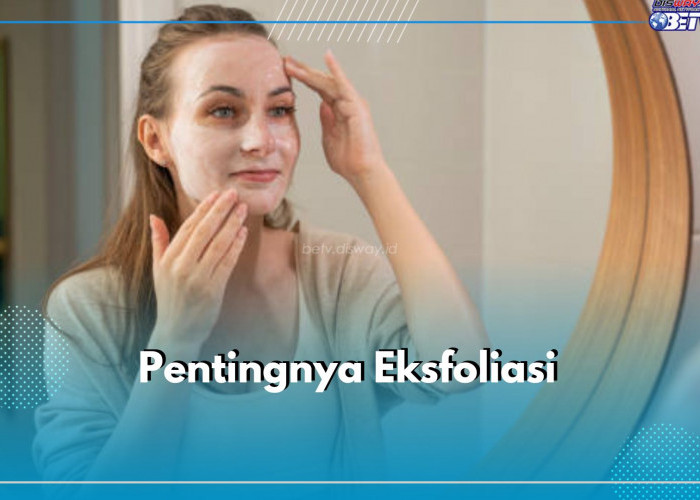 9 Fakta Menarik Mengapa Eksfoliasi Penting untuk Kulit Wajah