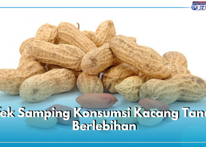 Jangan Berlebihan! Konsumsi Kacang Tanah Seperlunya Jika Tidak Ingin Terkena 5 Efek Samping Ini