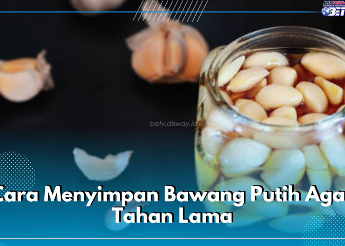 Punya Banyak Bawang Putih di Rumah? Ini Ada 6 Cara Menyimpan Bawang Putih Agar Tahan Lama