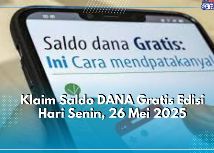 Cek dan Klaim Saldo DANA Gratis Sekarang Juga Hanya Disini, Ada Edisi Hari Senin, 26 Mei 2025