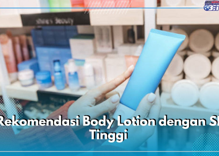 5 Rekomendasi Body Lotion dengan SPF Tinggi, Bagus Jaga Kesehatan Kulit dari Radikal Bebas