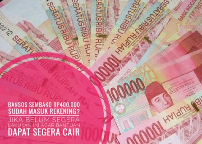 Bansos Sembako Rp400.000 Sudah Masuk Rekening? Jika Belum Segera Lakukan Ini Agar Bantuan Dapat segera Cair
