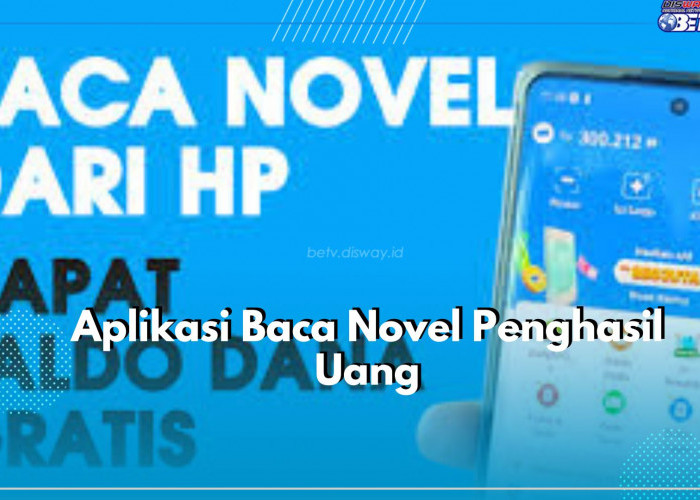 Tanpa Perlu Syarat! Ini 3 Aplikasi Penghasil Uang Lewat Baca Novel, Mau? Cek Disini!