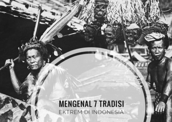 7 Tradisi Paling Ekstrem di Indonesia, Penggal Kepala hingga Potong Telinga!