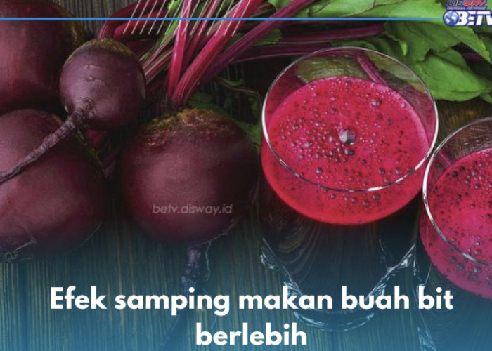 6 Efek Samping Makan Buah Bit Berlebih, Nomor 3 Paling Ngeri