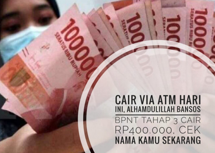 Cair Via ATM Hari Ini, Alhamdulillah Bansos BPNT Tahap 3 Cair Rp400.000, Cek Nama Kamu Sekarang