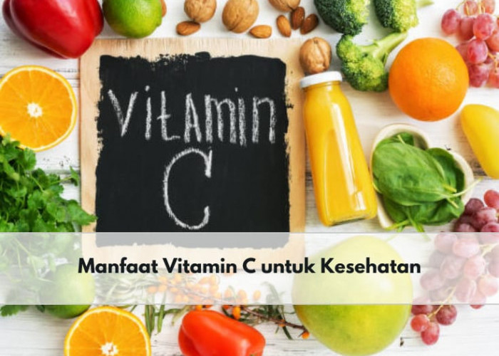 Tingkatkan Sistem Imun hingga Jaga Kesehatan Mata, Simak Manfaat Lain dari Vitamin C untuk Kesehatan Berikut