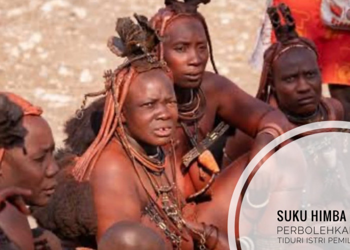 Suku Himba Afrika Anggap Tamu Adalah Raja, Boleh Tiduri Istri Pemilik Rumah