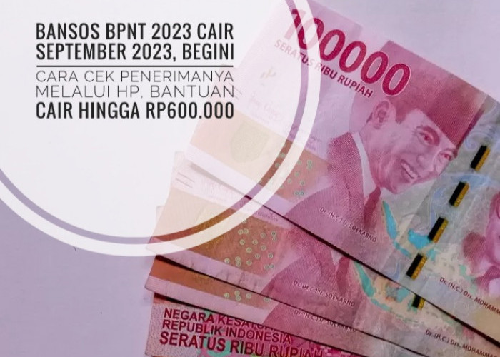 Bansos BPNT 2023 Cair September 2023, Begini Cara Cek Penerimanya Melalui Hp, Bantuan Cair Hingga Rp600.000