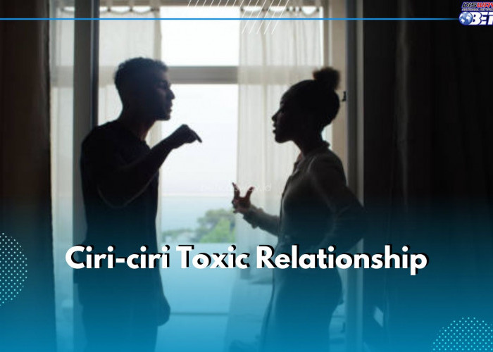 6 Ciri Toxic Relationship yang Perlu Kamu Ketahui, Jangan Sampai Terjebak!