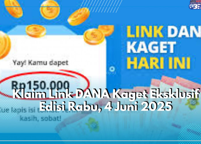 Buruan Diserbu! Cek Disini Link DANA Kaget Eksklusif Edisi Rabu, 4 Juni 2025