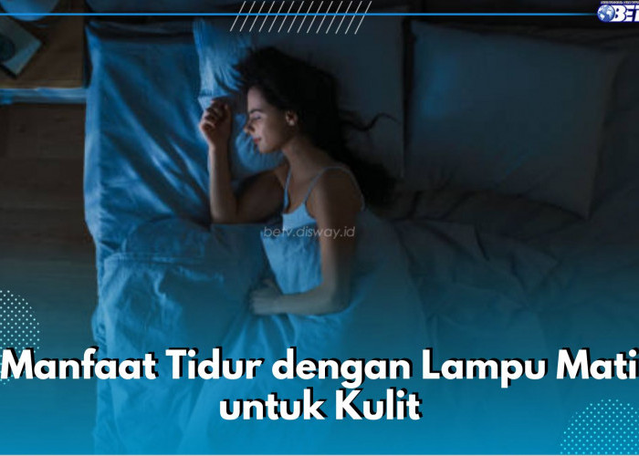 5 Manfaat Tidur dengan Lampu Mati untuk Kulit yang Perlu Kamu Ketahui, Bisa Bantu Kurangi Jerawat