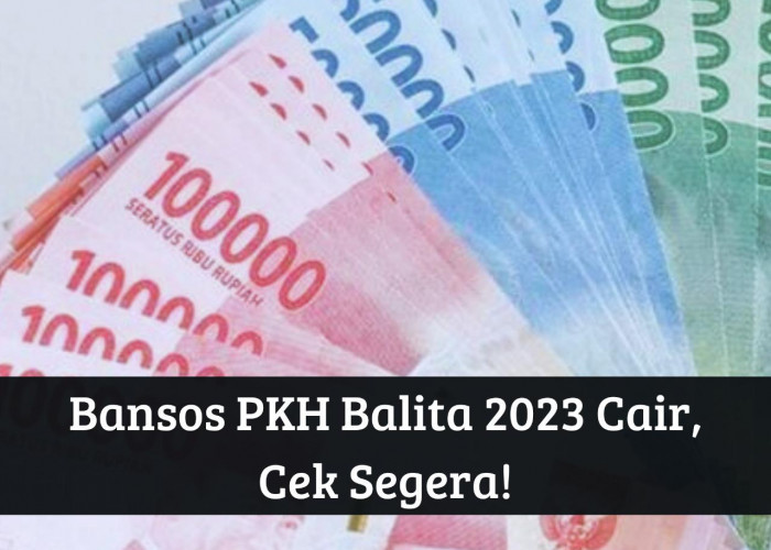 Cek Segera! Bansos PKH Balita Cair Akhir Agustus 2023, Bantuan Rp750.000 Auto Masuk Rekening