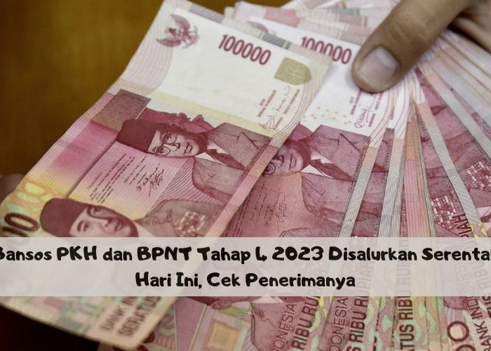 Bansos PKH dan BPNT Tahap 4 2023 Disalurkan Serentak Hari Ini, Cek Penerimanya, Cairkan Bantuan yang Masuk KKS