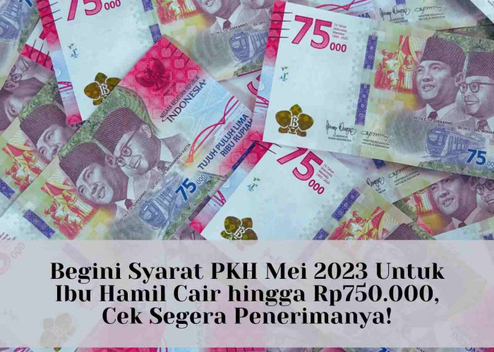 Begini Syarat PKH Mei 2023 Untuk Ibu Hamil Cair hingga Rp750.000, Cek Segera Penerimanya!