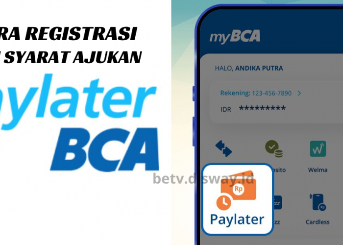 PayLater BCA Tawarkan Limit Rp 20 Juta, Cek Syarat dan Cara Registrasinya Hanya Disini