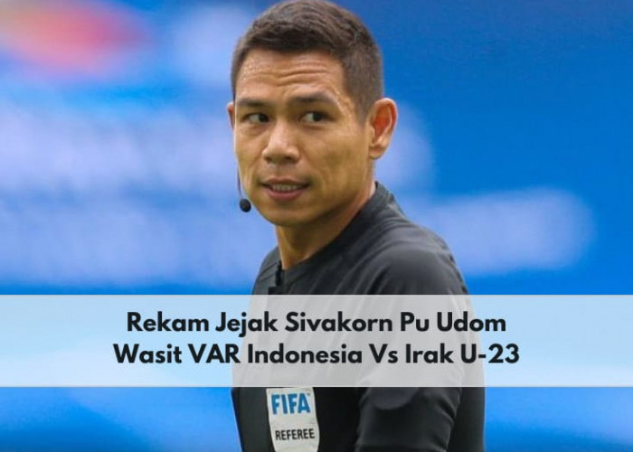 Dituding Rugikan Indonesia dalam Piala Asia U-23, Ini Rekam Jejak Sivakorn Pu-Udom Wasit VAR asal Thailand
