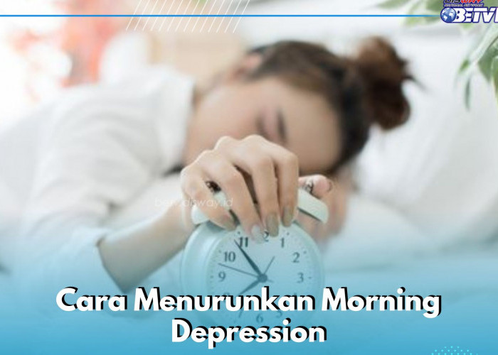 5 Cara Ini Bisa Menurunkan Morning Depression, Salah Satunya Ubah Pola Makan