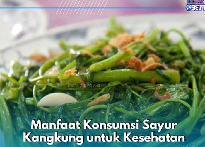 Sayur Kangkung Ini Baik bagi Kesehatan, Dapat Meningkatkan Sistem Kekebalan Tubuh, Cek Manfaat di Sini