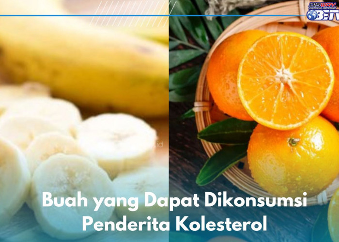 6 Buah yang Aman Dikonsumsi Oleh Penderita Kolesterol, Mulai dari Pisang hingga Jeruk