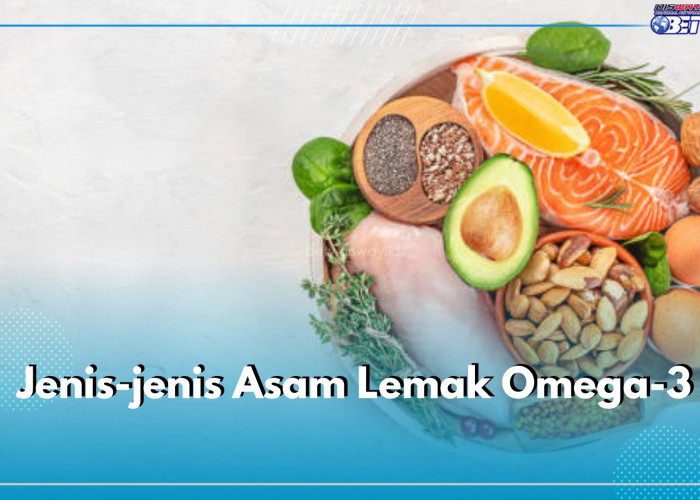 Berasal Dari Sumber Berbeda, Ini Jenis Asam Lemak Omega-3 yang Perlu Kamu Ketahui