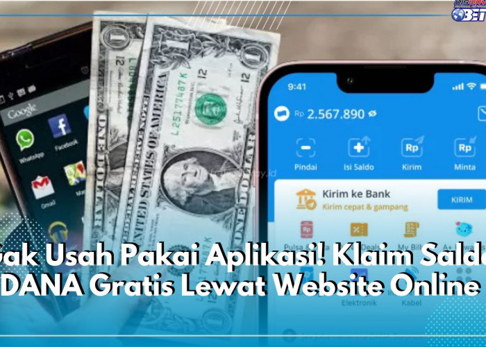 Gak Usah Pakai Aplikasi! Klaim Saldo DANA Gratis Lewat Website Online, Cuan Rp300 Ribu Terbukti Bayar