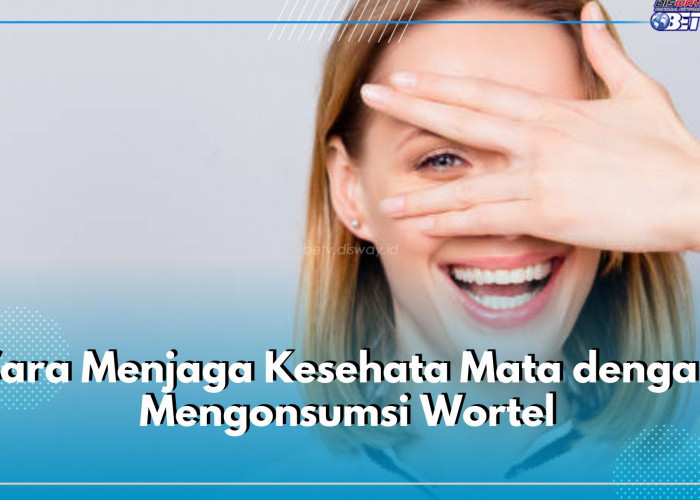 Jaga Kesehatan Mata dengan Mengonsumsi Wortel, Begini Cara Mengolahnya untuk Mengatasi Mata Minus