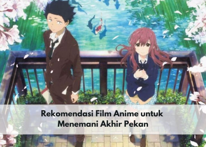 5 Rekomendasi Film Anime Terbaik Ini Siap Temani Akhir Pekanmu, Yuk Simak Apa Saja!