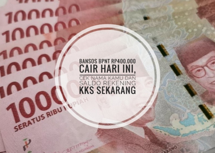 Bansos BPNT Rp400.000 Cair Hari Ini, Cek Nama Kamu dan Saldo Rekening KKS Sekarang