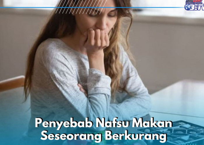 Penyebab Ini Bikin Nafsu Makan Makin Berkurang, Cek di Sini