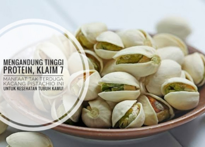 Mengandung Tinggi Protein, Klaim 7 Manfaat Tak Terduga Kacang Pistachio Ini untuk Kesehatan Tubuh Kamu!