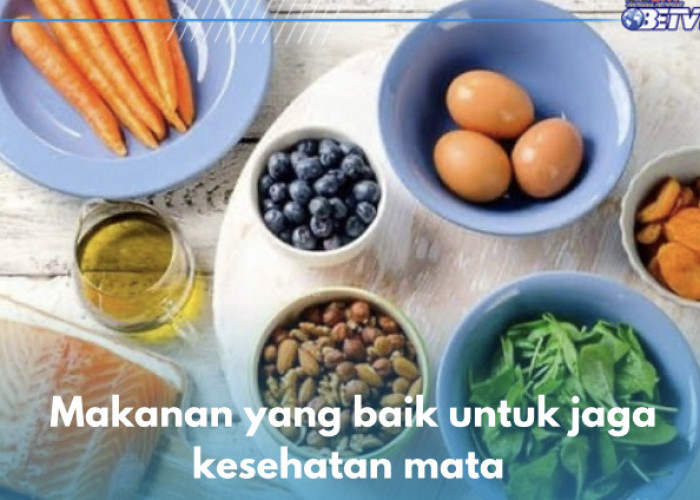 5 Makanan yang Baik untuk Jaga Kesehatan Mata, Ada Wortel hingga Telur