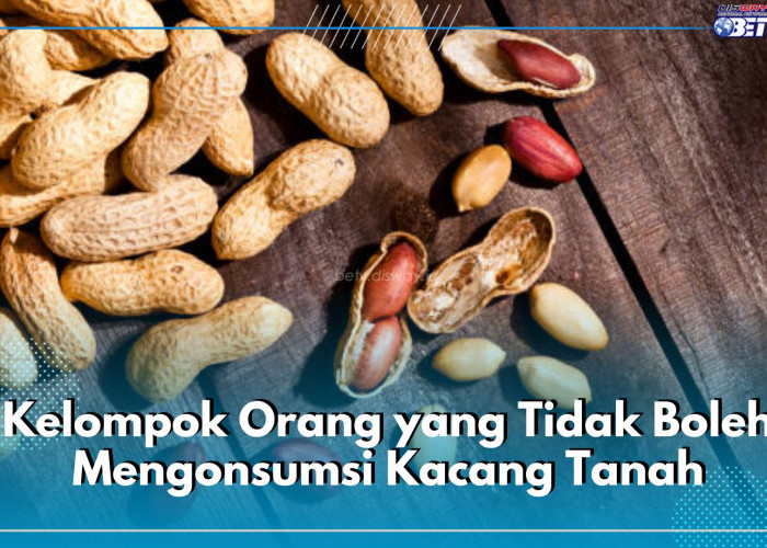 Awas! 5 Kelompok Orang Ini Tak Boleh Konsumsi Kacang Tanah, Siapa Saja?