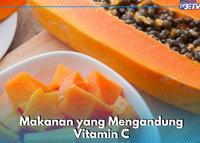 9 Makanan Ini Punya Kandungan Vitamin C, Bisa Dikonsumsi Sehari-hari