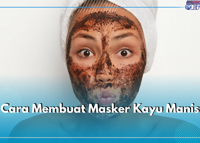 Simak Cara Membuat Masker Kayu Manis, Jitu Bantu Atasi Jerawat Hingga Flek Hitam