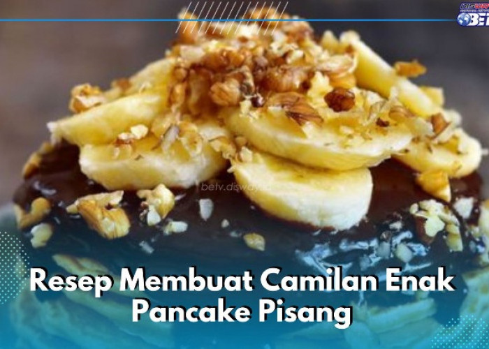 Bikin Resep Camilan Enak Pancake Pisang Susu Cokelat Ini, Kamu Perlu Coba