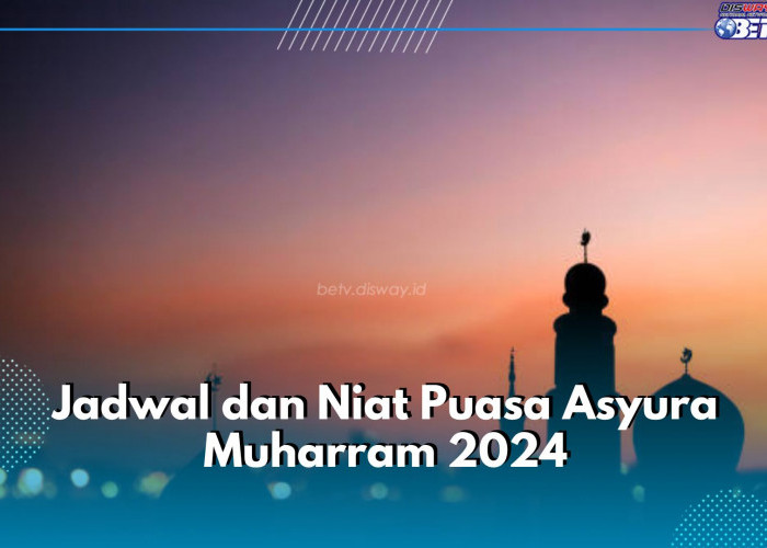 Puasa Asyura Muharram 2024 : Jadwal, Niat, Tata Cara, dan Keutamaannya