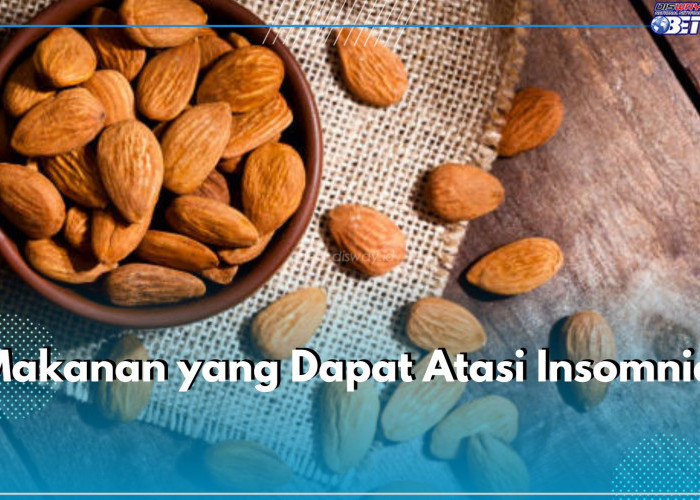 Alami Insomnia? 10 Jenis Makanan Ini Bisa Bantu Mengatasinya, Cek Apa Saja!