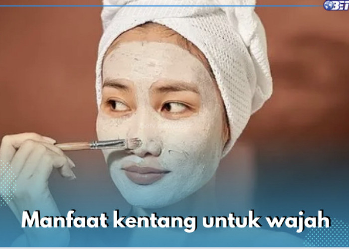 9 Manfaat Kentang untuk Wajah, Nomor 6 Atasi Kulit Berminyak, Cek yang Lainnya di Sini