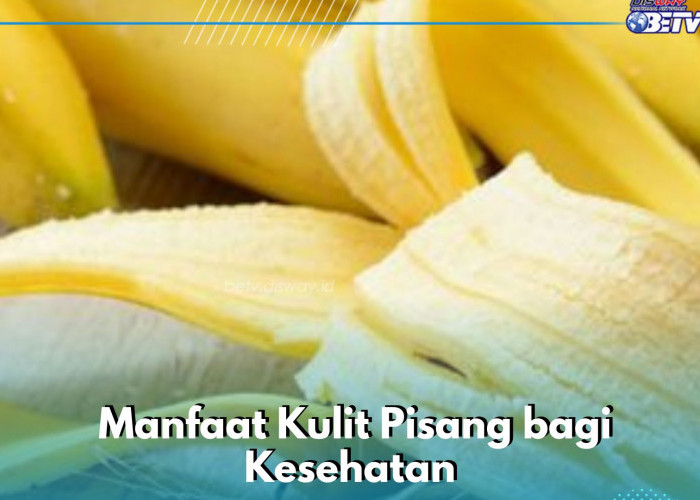 Cukup Gunakan Kulit Pisang Bisa Membantu Mengurangi Depresi, Ini Manfaat Lainnya bagi Kesehatan