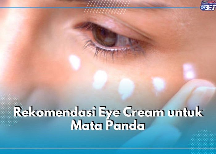 5 Rekomendasi Eye Cream untuk Halau Mata Panda, Ada Skintific hingga YOU