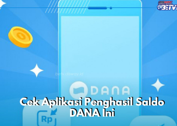Cek Aplikasi Penghasil Saldo DANA Ini, Selesaikan Misi Dapat Uang Gratis