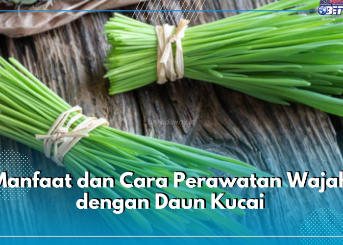 Cara Perawatan Wajah dengan Daun Kucai, Ini 5 Manfaatnya untuk Kecantikan